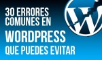 30 errores comunes en WordPress que puedes evitar